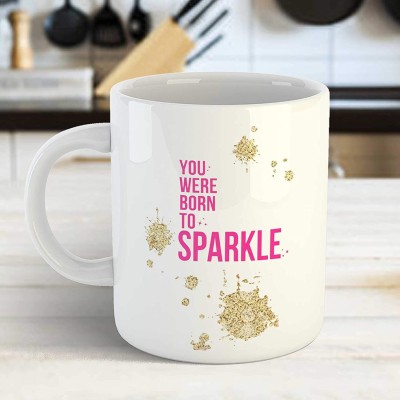 Artscoop You were Born to Sparkle Inspirational Quote Unique Coffee Cup Gifts for Men Women Ceramic Coffee Mug(350 ml)