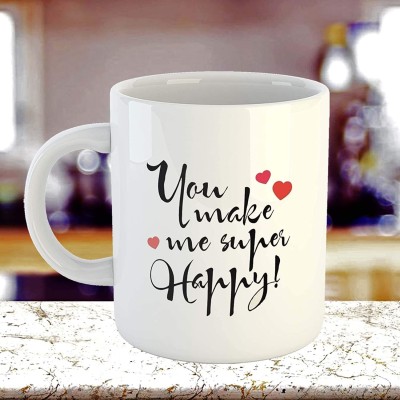 Artscoop Love Quote Coffee Cup - You Make Me Super Happy - 11oz Ceramic Printed Cup Tea Cup for Your Beloved Ones Ceramic Coffee Mug(350 ml)