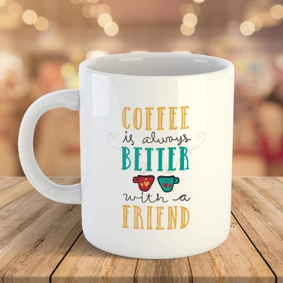 Artscoop Coffee is Always Better with a Friend Coffee Cup,Fun Quote Milk Cup-11Oz Cup.Best Gift for Friend Ceramic Coffee Mug(350 ml)