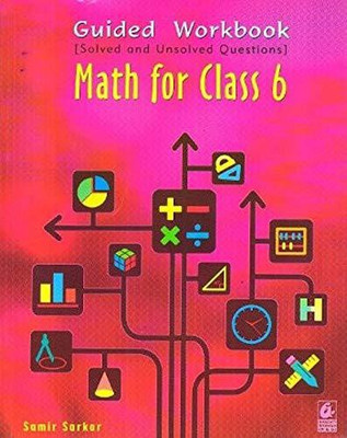 Guided Workbook [Solved and unsolved Question s] MATH FOR CLASS 6(Paperback, SAMIR SARKAR)