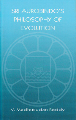 SRI AUROBINDO'S PHILOSOPHY OF EVOLUTION(Paperback, V. Madhusudan Reddy)