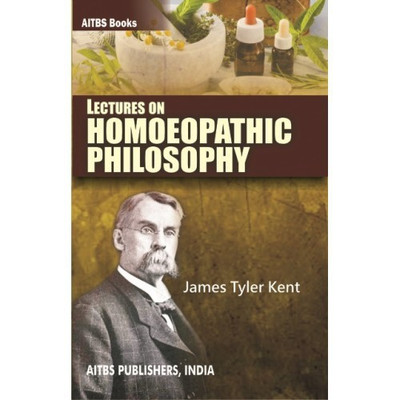 Lectures on HOMOEOPATHIC PHILOSOPHY(Paperback, J. T. KENT)