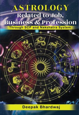 Astrology Related to Job, Business & Profession Through SCP and Nakshatra System(Paperback, Deepak Bhardwaj)