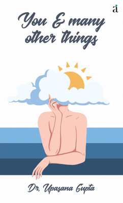 You & Many Other Things(Paperback, Dr. Upasana Gupta)