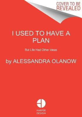 I Used to Have a Plan(English, Hardcover, Olanow Alessandra)