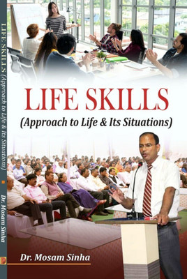 Life Skills: Approach to Life and Its Situations(Paperback, Dr. Mosam Sinha)