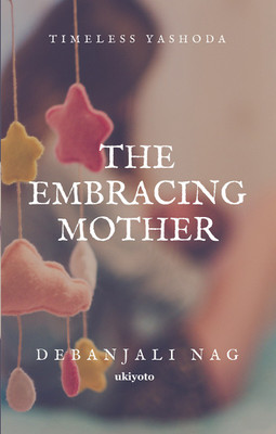 The Embracing Mother(English, Hardcover, Nag Debanjali)