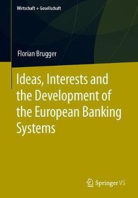 Ideas, Interests and the Development of the European Banking Systems(English, Paperback, Brugger Florian)