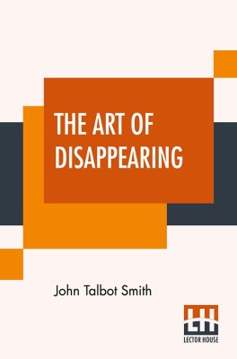 The Art Of Disappearing(English, Paperback, Smith John Talbot)