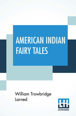 American Indian Fairy Tales(English, Paperback, Larned William Trowbridge)