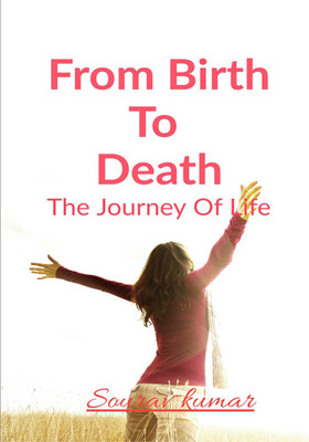 From Birth To Death(English, Paperback, Kumar Sourav)