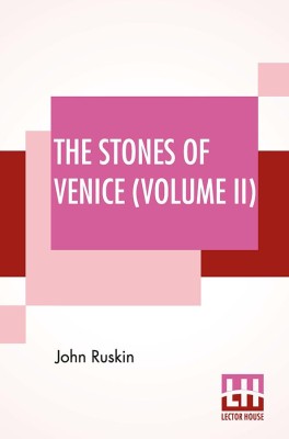 The Stones Of Venice (Volume II)(English, Paperback, Ruskin John)