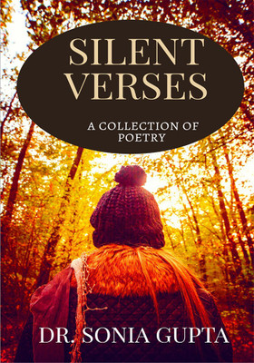 SILENT VERSES- A COLLECTION OF POETRY(English, Paperback, Dr.sonia Gupta)