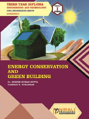 ENERGY CONSERVATION AND GREEN BUILDING - ELECTIVE - For Diploma in Civil Engineering - As per MSBTE's I Scheme Syllabus - Third Year (TY) Semester 5 (V)(Paperback, Vaibhao K. Sonarkar, Dr. Dinesh Kumar Gupta) ENERGY CONSERVATION AND GREEN BUILDING - ELECTIVE - For Diploma in Civil Engineering - As per MSBTE's I Scheme Syllabus - Third Year (TY) Semester 5 (V)(Paperback, Vaibhao K. Sonarkar, Dr. Dinesh Kumar Gupta)