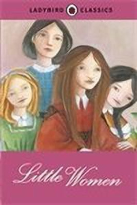 Ladybird Classics: Little Women(English, Hardcover, Alcott Louisa May)