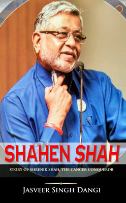 ShahenShah - Story of ShrenikShah, the Cancer Conqueror(Paperback, Jasveer Singh Dangi)