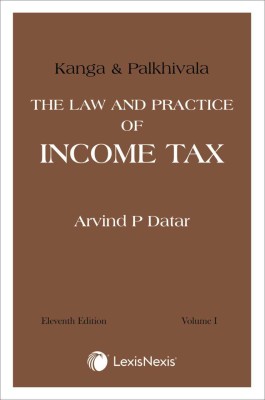 Lexis Nexis Kanga and Palkhivala’s – The Law and Practice of Income Tax by Arvind P Datar – 11th Edition May 2020(Hardcover, Arvind P Datar)