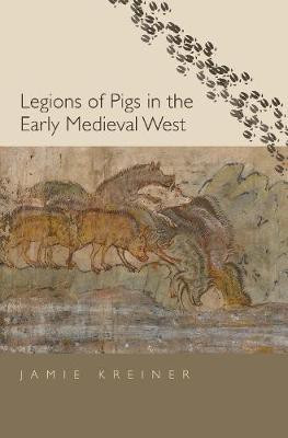 Legions of Pigs in the Early Medieval West(English, Hardcover, Kreiner Jamie)
