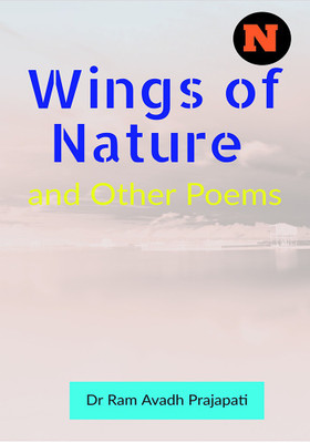 Wings of Nature and Other Poems(English, Paperback, Dr Ram Avadh Prajapati)