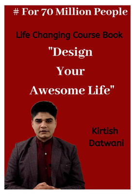 Design Your Awesome Life(English, Paperback, Datwani Kirtish)