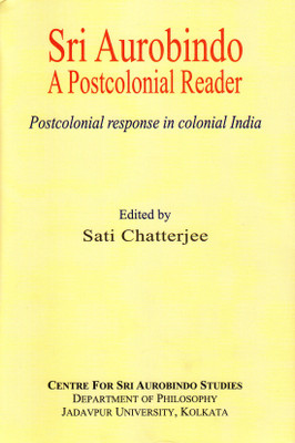 SRI AUROBINDO: A POSTCOLONIAL READER(HC)(Hardcover, Compiled from the Writings of Sri Aurobindo)