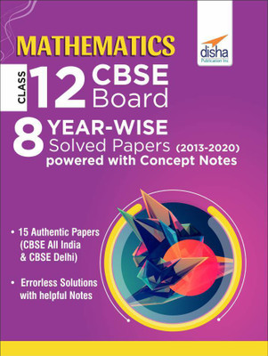 Mathematics Class 12 CBSE Board 8 YEAR-WISE (2013 - 2020) Solved Papers powered with Concept Notes(Paperback, Disha Experts)