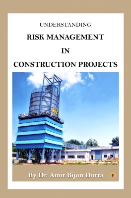 UNDERSTANDING RISK MANAGEMENT IN CONSTRUCTION PROJECTS(Paperback, Dr. Amit Bijon Dutta)