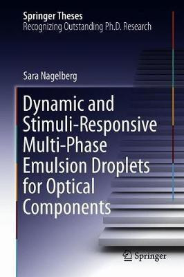 Dynamic and Stimuli-Responsive Multi-Phase Emulsion Droplets for Optical Components(English, Hardcover, Nagelberg Sara)