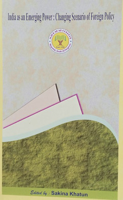 India as an Emerging Power : Changing scenario of foreign policy(Paperback, Sakina Khatun)