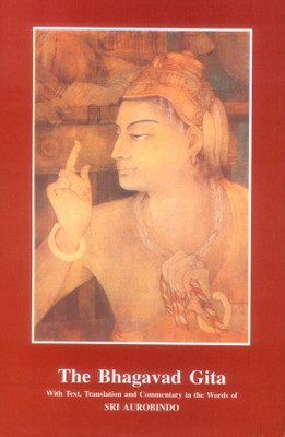 BHAGAVAD GITA: WITH TEXT,TRANS,COMM (HC)(Hardcover, Compilation from the Works of Sri Aurobindo)