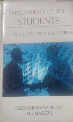 Employability Of The Students - Role Of Career Oriented Courses(Hardcover, P. Adinarayana Reddy , D.Uma Devi)