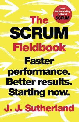 The Scrum Fieldbook(English, Paperback, Sutherland J.J.)