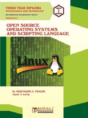 OPEN SOURCE OPERATING SYSTEMS AND SCRIPTING LANGUAGE - ELECTIVE - For Diploma in Information Technology (IT) Engineering - As per MSBTE's I Scheme Syllabus - Third Year (TY) Semester 5 (V)(Paperback, Dr. Meenakshi A. Thalor, Vijay T. Patil)