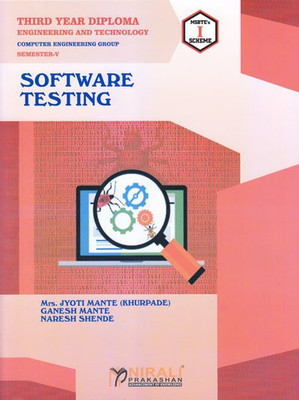 SOFTWARE TESTING - For Diploma in Computer Engineering - As per MSBTE's I Scheme Syllabus - Third Year (TY) Semester 5 (V)(Paperback, Ganesh Mante, Naresh Shende, Mrs. Jyoti Mante) SOFTWARE TESTING - For Diploma in Computer Engineering - As per MSBTE's I Scheme Syllabus - Third Year (TY) Semester 5 (V)(Paperback, Ganesh Mante, Naresh Shende, Mrs. Jyoti Mante)