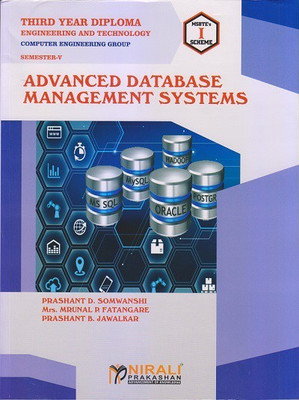 ADVANCED DATABASE MANAGEMENT SYSTEMS - For Diploma in Computer Engineering - As per MSBTE's I Scheme Syllabus - Third Year (TY) Semester 5 (V)(Paperback, Prashant B. Jawalkar, Mrs. Mrunal P. Fatangare, Prashant D. Somwanshi) ADVANCED DATABASE MANAGEMENT SYSTEMS - For Diploma in Computer Engineering - As per MSBTE's I Scheme Syllabus - Third Year (TY) Semester 5 (V)(Paperback, Prashant B. Jawalkar, Mrs. Mrunal P. Fatangare, Prashant D. Somwanshi)
