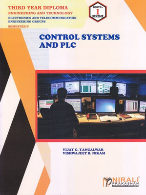 CONTROL SYSTEMS AND PLC - For Diploma in Electronics & Telecommunication Engineering - As per MSBTE's I Scheme Syllabus - Third Year (TY) Semester 5 (V)(Paperback, Vijay G. Yangalwar, Vishwajeet R. Nikam)