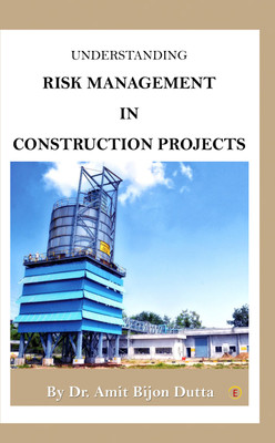 UNDERSTANDING RISK MANAGEMENT IN CONSTRUCTION PROJECTS(Hardcover, Dr. Amit Bijon Dutta)