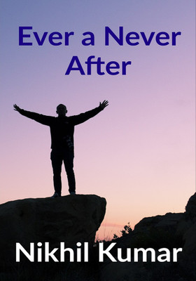 Ever a Never After(English, Paperback, Singh Abhishek)