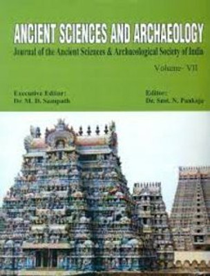 Ancient Sciences and Archaeology (Vol-7): Journal of the Ancient Sciences & Archaeological Society of India(Hardcover, M.D. Sampath, N. Pankaja)