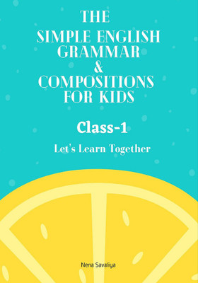 The Simple English Grammar &amp; Compositions Class-1(Paperback, Nena Savaliya)