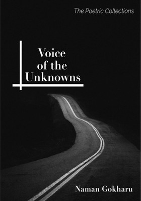 Voice of the Unknowns(English, Paperback, Naman Gokharu)