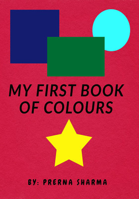My First Book Of Colours(Paperback, Prerna Sharma)