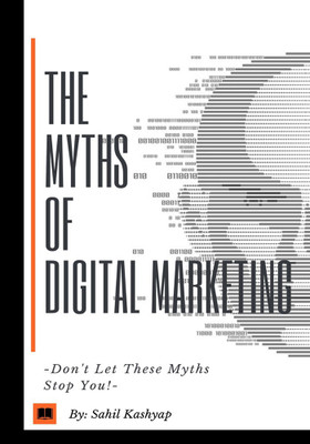 The Myths Of Digital Marketing(English, Paperback, Sahil Kashyap)