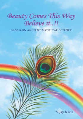 BEAUTY COMES THIS WAY BELIEVE IT...!!(English, Paperback, Vijay Karia)