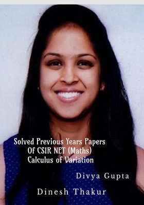 Solved Previous Years Papers of CSIR NET (Maths) Calculus of Variation(English, Paperback, Divya Gupta, amp, Dinesh Thakur)