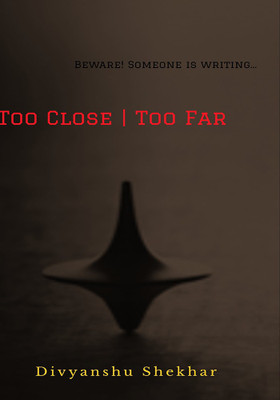 Too Close Too Far(English, Paperback, Divyanshu Shekhar)