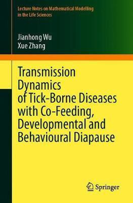 Transmission Dynamics of Tick-Borne Diseases with Co-Feeding, Developmental and Behavioural Diapause(English, Paperback, Wu Jianhong)