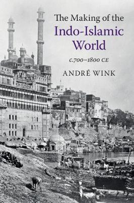 The Making of the Indo-Islamic World(English, Hardcover, Wink Andre)