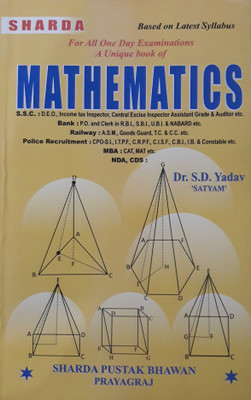 SHARDA MATHEMATICS FOR ALL DAY EXAMINATIONS A UNIQUE BOOK(Paperback, DR. S.D. YADAV (SATYAM))