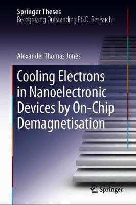 Cooling Electrons in Nanoelectronic Devices by On-Chip Demagnetisation(English, Hardcover, Jones Alexander Thomas)